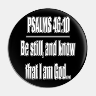 Psalms 46:10 "Be still, and know that I am God..." King James Version (KJV) Pin