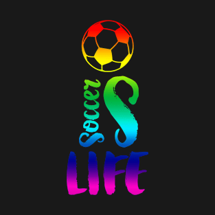 Soccer is life color T-Shirt