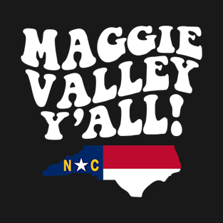 Maggie Valley North Carolina Y'all - NC Flag Cute Southern Saying T-Shirt