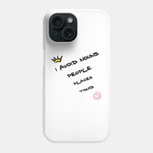 I avoid nouns people places things Phone Case