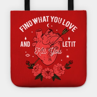 Find Your Passion and Live Boldly with Our 'Find What You Love and Let It Kill You' Design Tote