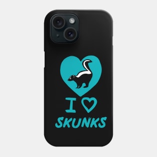 I Love Skunks for Skunk Lovers Phone Case