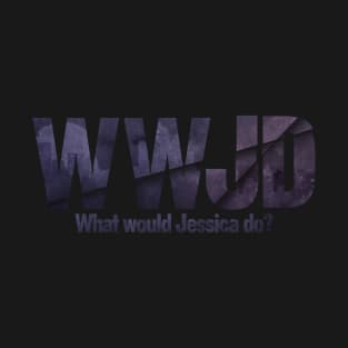 What would Jessica do? T-Shirt