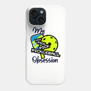 MY PICKLE BALL OBSESSION Phone Case