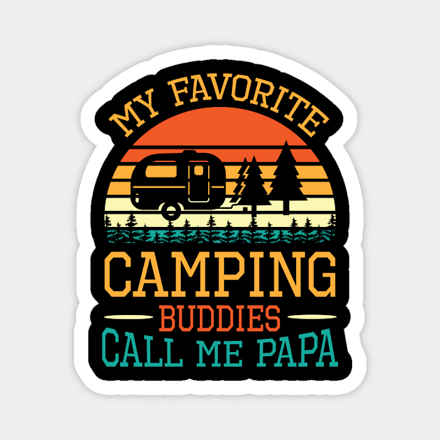 My Favorite Camping Buddies Call Me Papa Grandpa Father Dad Magnet by bakhanh123