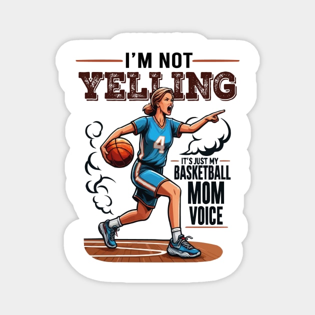 I'm Not Yelling This Is Just My Basketball Mom Voice Quote Magnet by JUST PINK