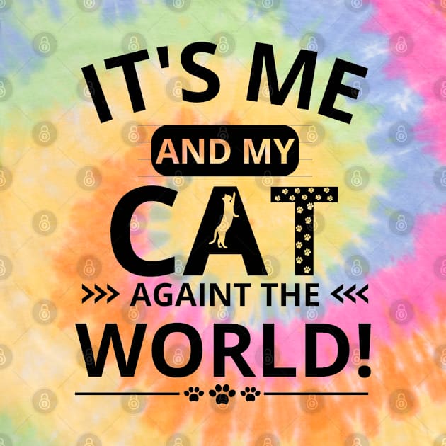 it's me and my cat againt the world by mdr design