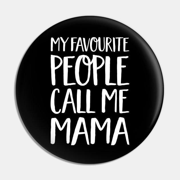 Mama Gift - My Favourite People Call Me Mama Pin by Elsie Bee Designs