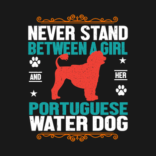 Never Stand Between A Girl And Her Portuguese Water Dog T-Shirt