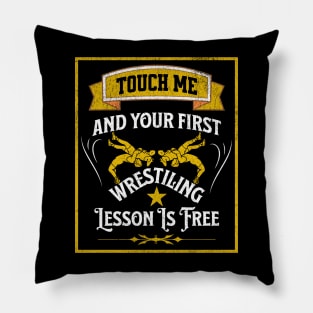 touch Me And Your First Wrestling Lesson Is Free wrestler Pillow