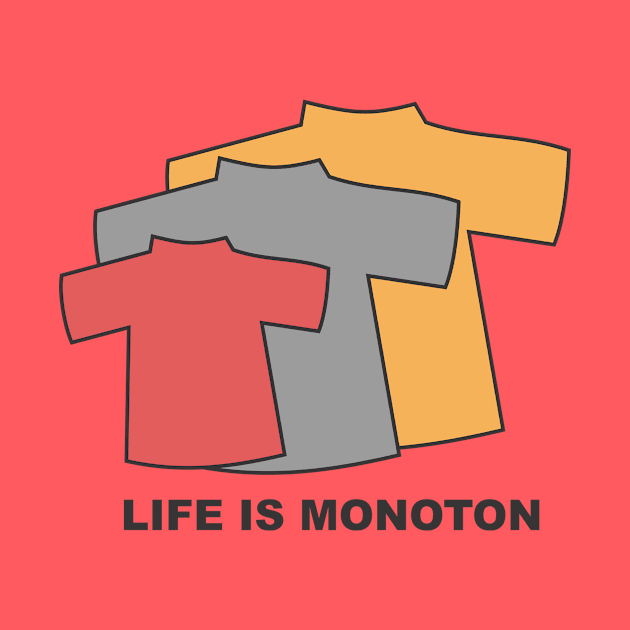 Life is Monoton by deanmchm
