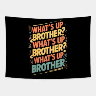 what's up brother (E) Tapestry