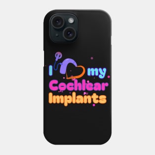 I Love My Cochlear Implants | Cochlear Implant | Deaf T-shirt Phone Case