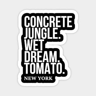Concrete jungle wet dreams tomato Magnet