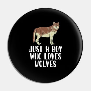 Just A Boy Who Loves Wolves Pin