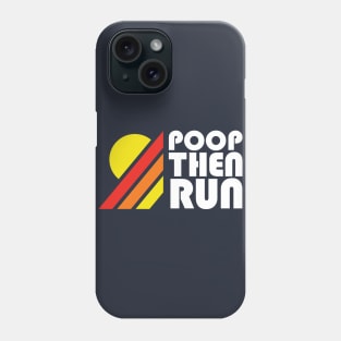 Poop Then Run Phone Case