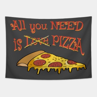 All you need is Love for Pizza - funny pizza quotes Tapestry