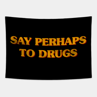 Say perhaps to drugs camiseta Tapestry