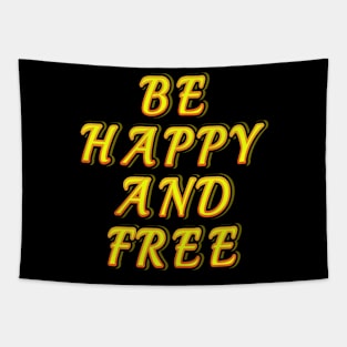 Be happy and free,be happy,be free Tapestry