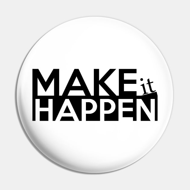 MAKE IT HAPPEN Pin by Saytee1