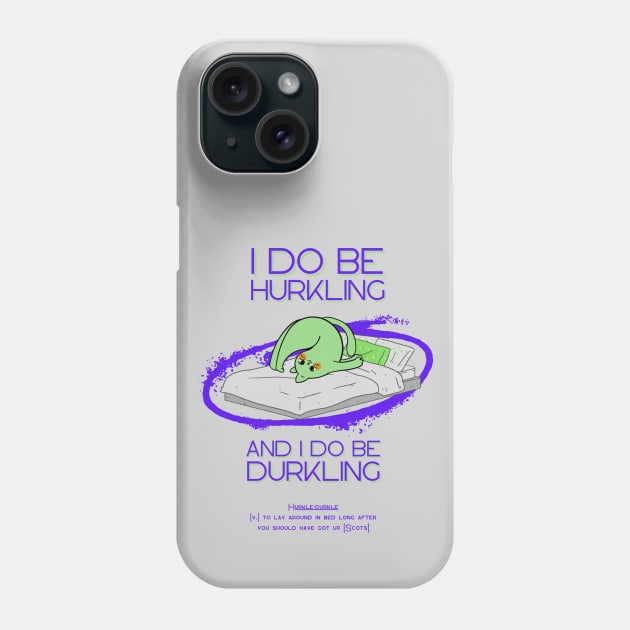 I do be hurkling and I do be durkling Phone Case by merchbykaez