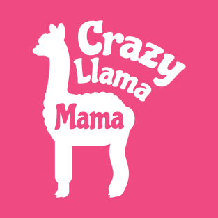 Crazy Llama Mama Funny Llama Mom Saying T-Shirt