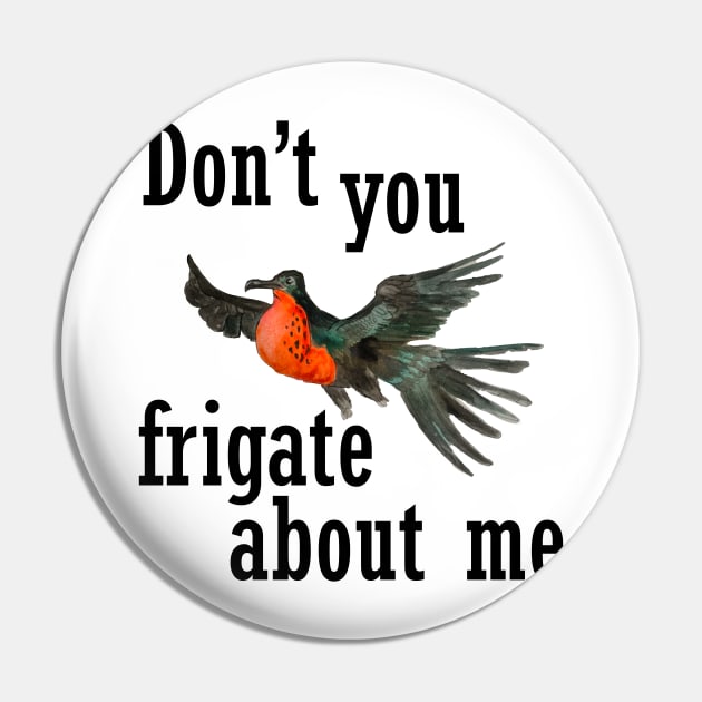 Don't you frigate about me Pin by Mikestrauser