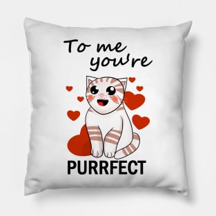 To me you're purrfect Pillow