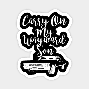 Carry On My Wayward Son  Supernatural 17 Magnet