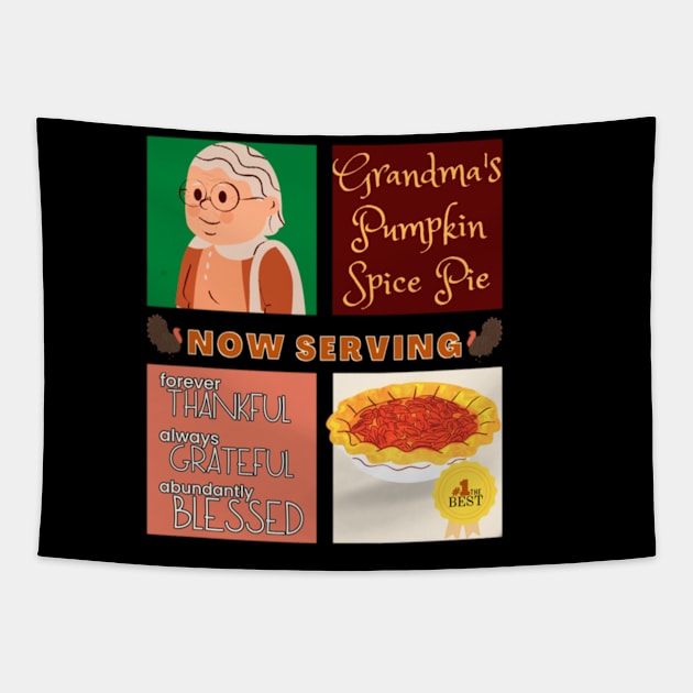 Couples Grandma Pumpkin Spice Pie Now Serving Thanksgiving Day Forever Thankful Always Grateful Abundantly Blessed Tapestry by aspinBreedCo2