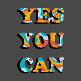 YES YOU CAN T-Shirt