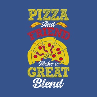 Pizza and Friend make a great Blend T-Shirt