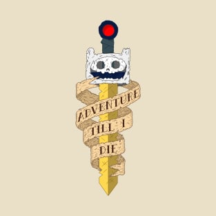 Adventure Till' I Die T-Shirt