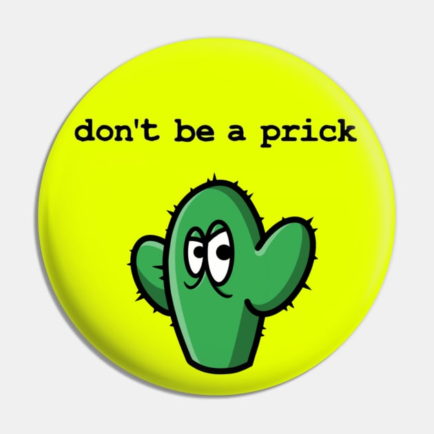 Don't be a prick! Pin by GarryDeanArt