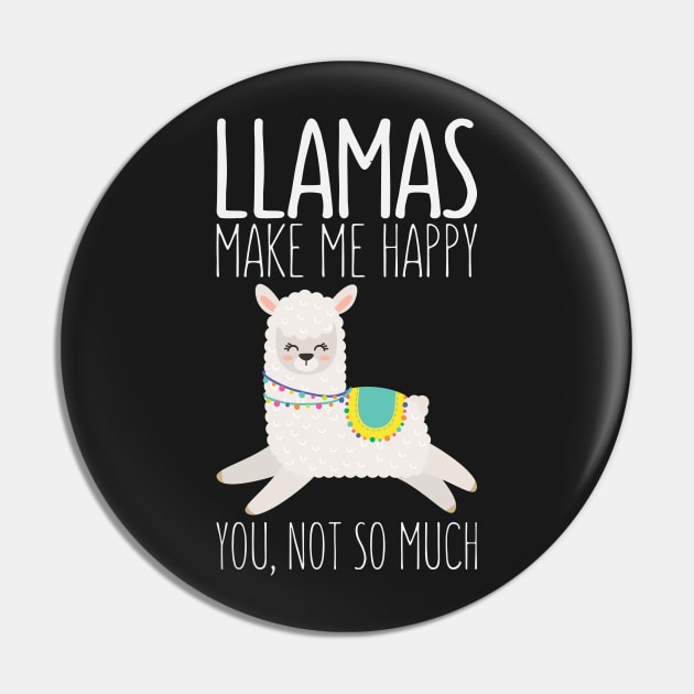 Llamas Make Me Happy You Not So Much Funny Saying Llama Pin by kdpdesigns