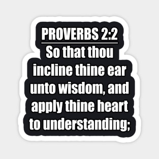 Proverbs 2:2 Bible Verse Magnet