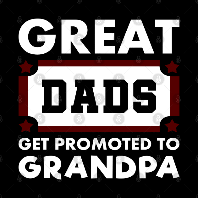 Great Dads Get Promoted To Grandpa Typography White by JaussZ