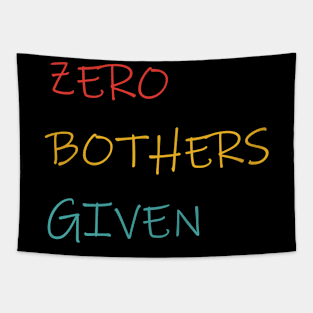 Zero Bothers Given Tapestry