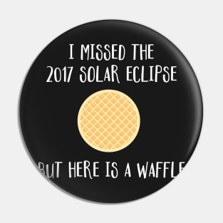 I Missed The 2017 Solar Eclipse But Here is a Waffle Pin