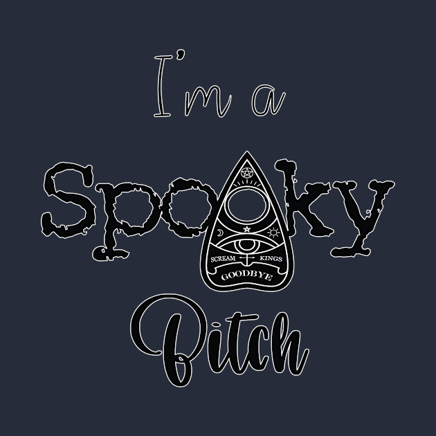 I'm A Spooky Bitch by ScreamKingsPod