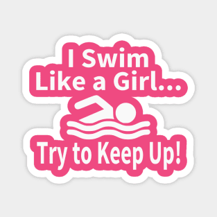 I Swim Like A Girl Try to Keep Up Swimming Magnet