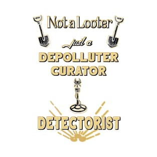 Not a looter - detectorist T-Shirt