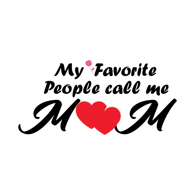 My favorite people call me Mom/ Gift for mother's day by T-shirtlifestyle