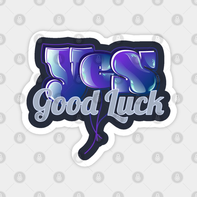 Yes Good Luck Magnet by vectorhelowpal