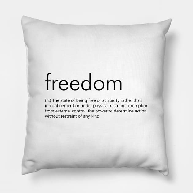 Freedom (Definition) Pillow by Everyday Inspiration