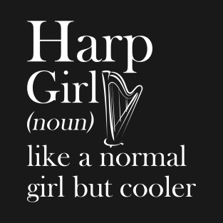 Harp Girl Like A Normal Girl But So Much Louder T-Shirt