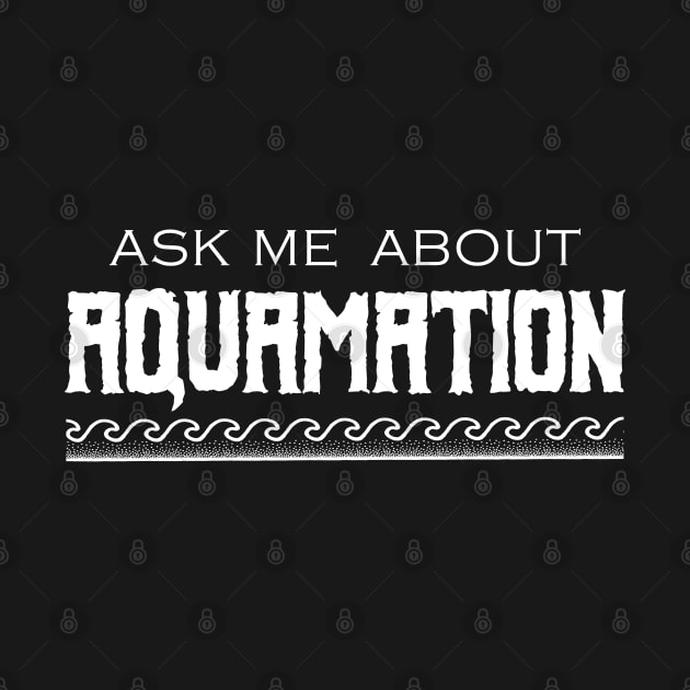 Ask Me About Aquamation - Cremation Saying by Graveyard Gossip