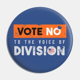 Vote No To The Voice Of Division Pin