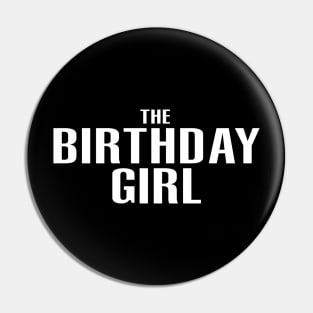 THE BIRTHDAY GIRL Pin