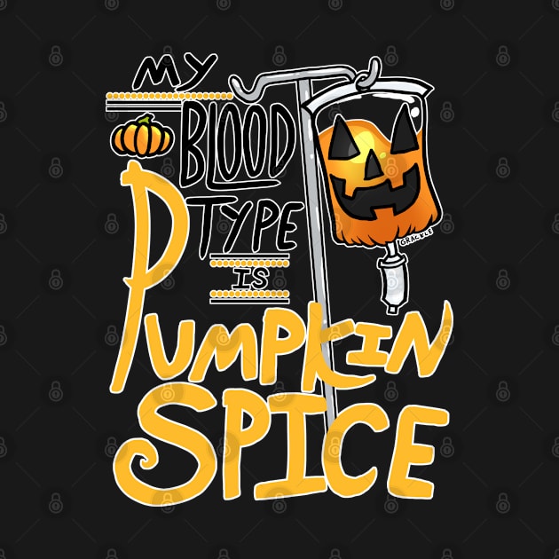 My Blood Type is Pumpkin Spice by Jan Grackle